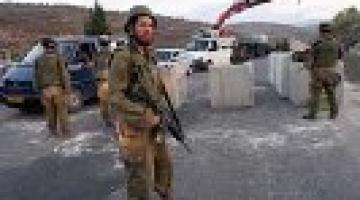 قوات الاحتلال الصهيوني تحاصر مدينة نابلس وتغلق حاجز عسكري شرق طولكرم